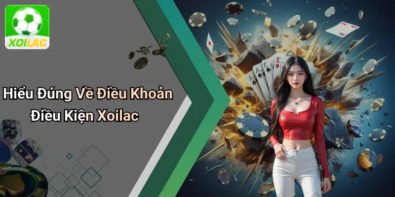 Hiểu Đúng Về Điều Khoản Điều Kiện Xoilac