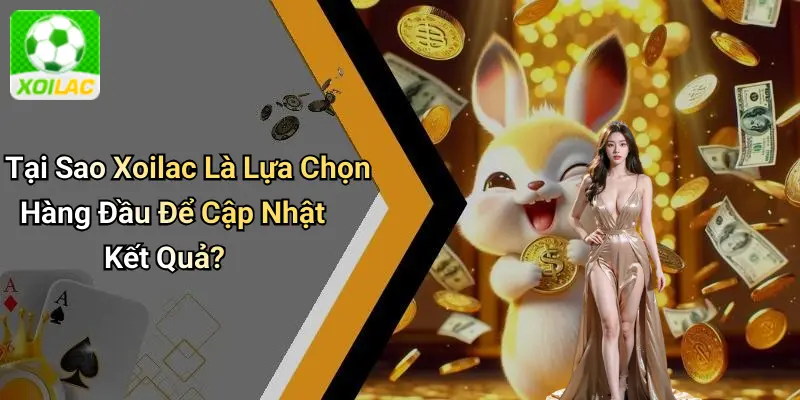 Tại Sao Xoilac Là Lựa Chọn Hàng Đầu Để Cập Nhật Kết Quả?