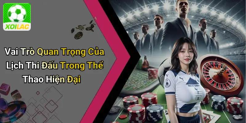 Vai Trò Quan Trọng Của Lịch Thi Đấu Trong Thể Thao Hiện Đại