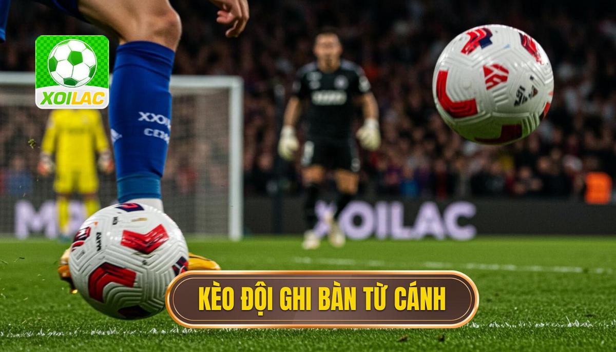 1. Định Nghĩa và Bản Chất của Kèo Cược Đội Ghi Bàn Từ Tình Huống Phối Hợp Cánh