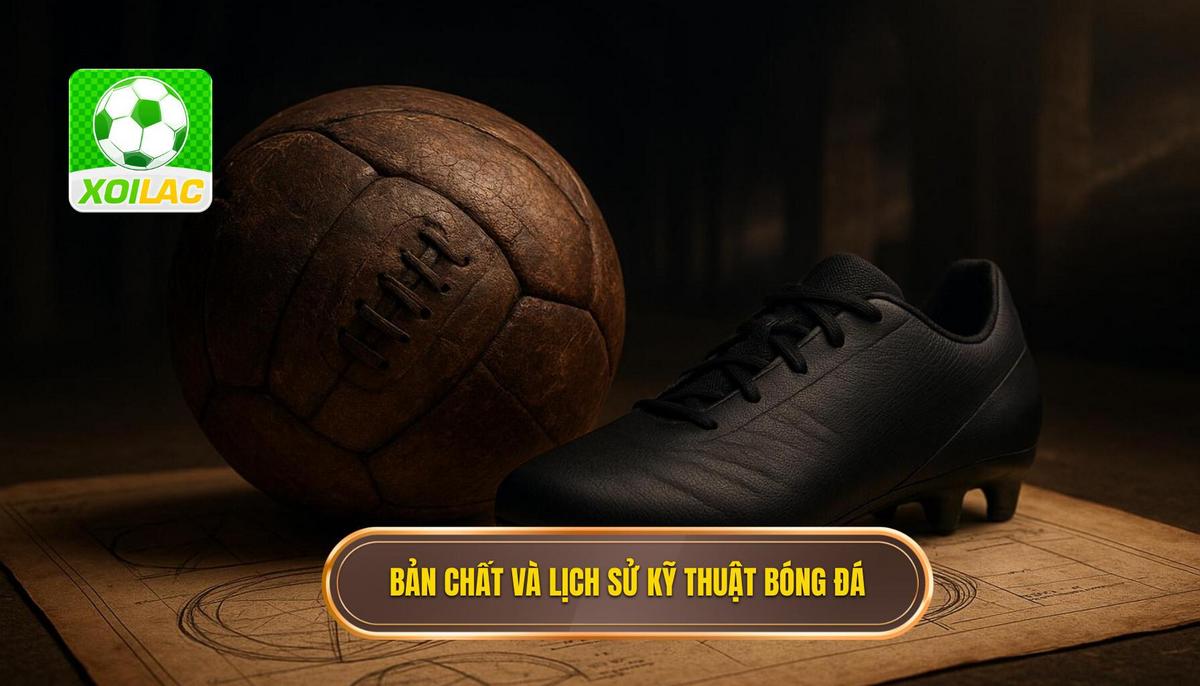 Bản chất và Lịch sử của Kỹ thuật sút bóng bằng đầu ngón chân