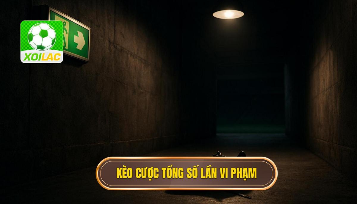 Kèo Cược Tổng Số Lần Phạm Lỗi Là Gì_
