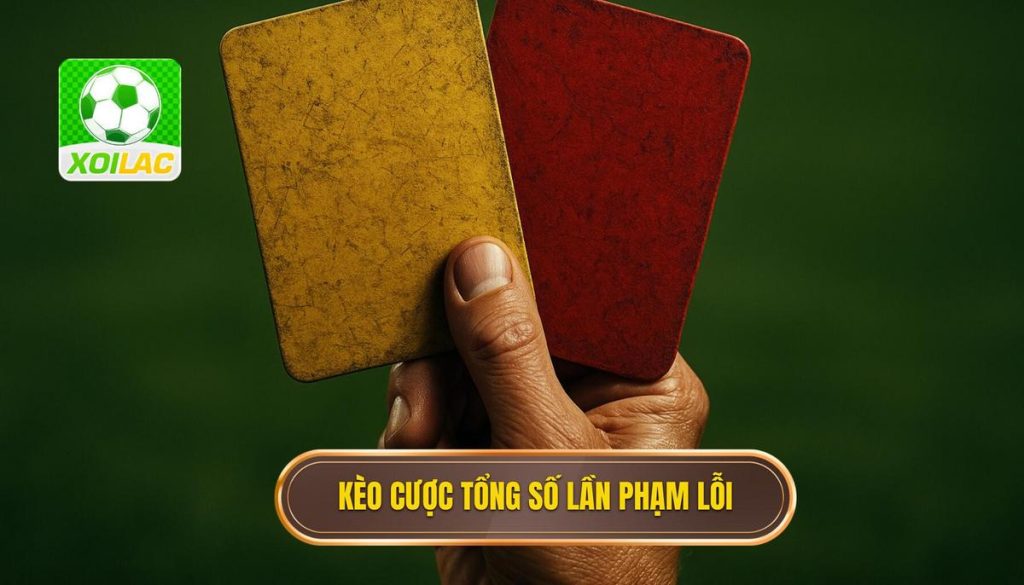 Kèo cược tổng số lần phạm lỗi