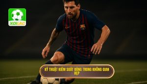 Kỹ thuật kiểm soát bóng trong không gian hẹp