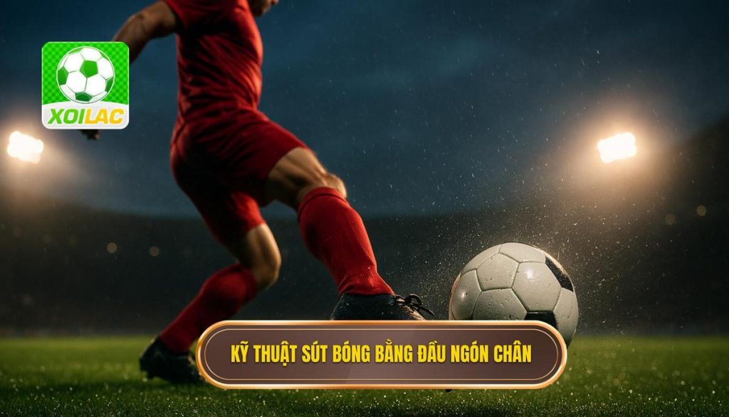 Kỹ thuật sút bóng bằng đầu ngón chân