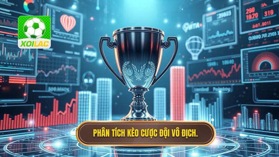 Phân tích kèo cược đội vô địch