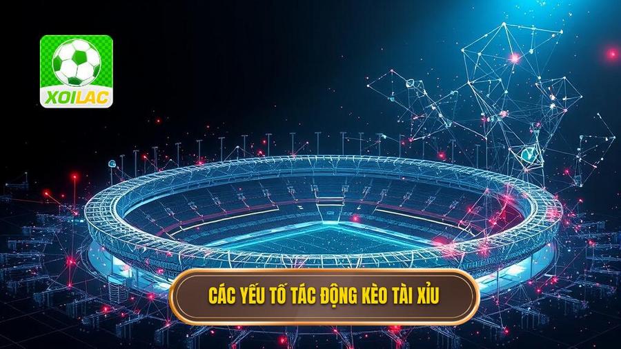 Các yếu tố tác động kèo tài xỉu
