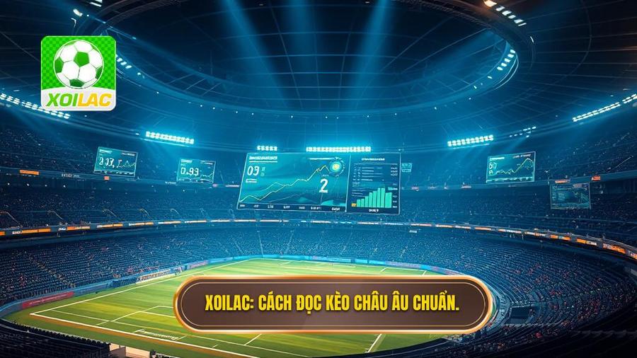 XOILAC_ Cách đọc kèo châu Âu chuẩn