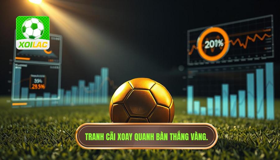 Tranh cãi xoay quanh bàn thắng vàng