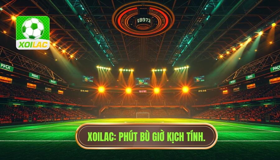XOILAC_ Phút bù giờ kịch tính