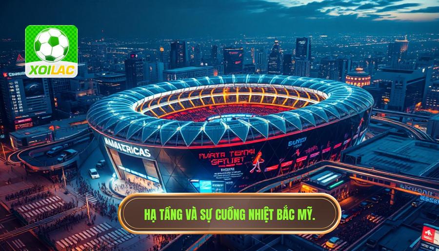 Cơ sở hạ tầng và sự cuồng nhiệt tại Bắc Mỹ