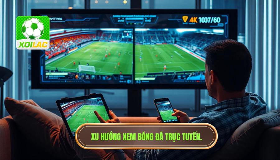 Phân tích đa chiều: Tại sao xem bóng đá trực tuyến lại lên ngôi? Phân tích đa chiều: Tại sao xem bóng đá trực tuyến lại lên ngôi?